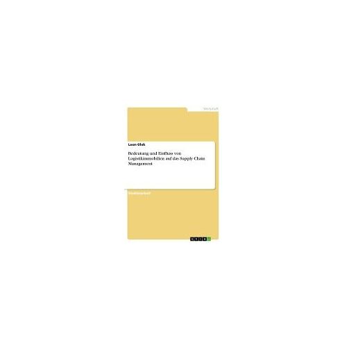 Bedeutung Und Einfluss Von Logistikimmobilien Auf Das Supply Chain Management