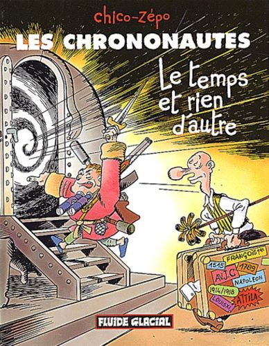 Les Chrononautes Tome 1 - Le Temps Et Rien D'autre
