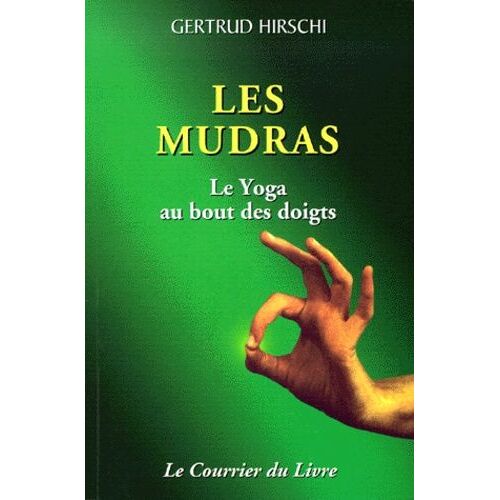Les Mudras - Le Yoga Au Bout Des Doigts