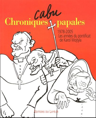 Chroniques Papales - 1978-2005, Les Années Du Pontificat De Karol Wojtyla