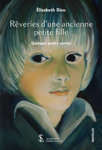 Rêveries D'une Ancienne Petite Fille - Quelques Petits Contes