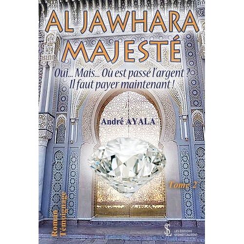 Al Jawhara Majesté Tome 2 - Oui - Mais - Où Est Passé L'argent ? Il Faut Payer Maintenant !