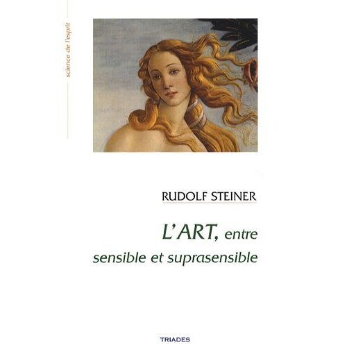 L'art Entre Sensible Et Suprasensible - Fondements D'une Esthétique Nouvelle