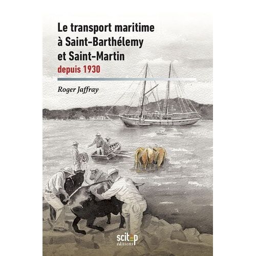 Le Transport Maritime À Saint-Barthélemy Et Saint-Martin Depuis 1930