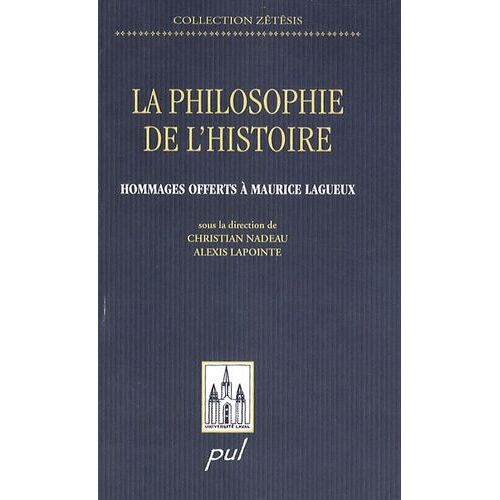La Philosophie De L'histoire - Hommages Offerts À Maurice Lagueux