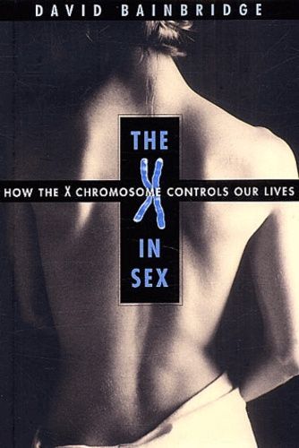 The X In Sexe - How The X Chromosome Controls Our Lives