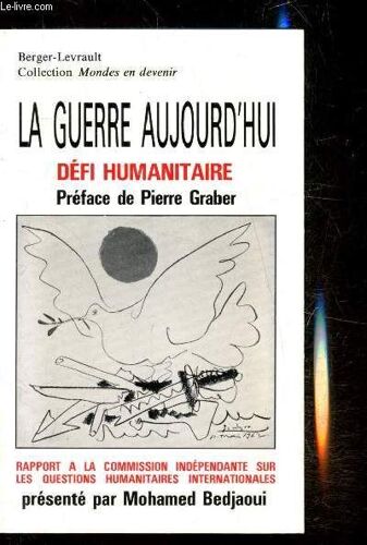 La Guerre Aujourd Hui - Défi Humanitaire - Rapport À La Commission Indépendante Sur Les Questions Humanitaires Internationales