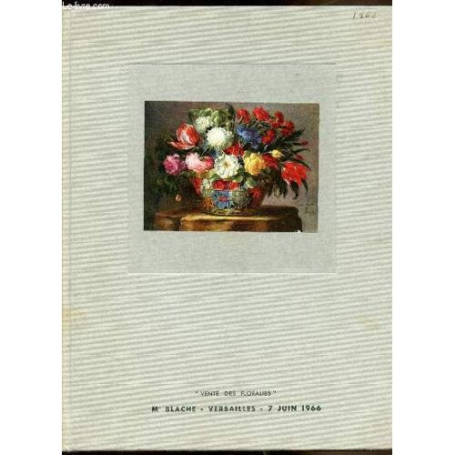 Vente Des Floralies - Mardi 7 Juin 1966 - Hotel Rameau - Versailles - Tableaux Anciens, Modernes - Bijoux, Objets D Art, Meubles, Sièges, Pendules Des Époques Louis Xv, Louis Xvi Et Empire -