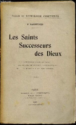 Les Saints Successeurs Des Dieux - I - L Origine Du Culte Des Saints - 2 - Les Sources Des Légendes Hagiographiques -3 - La Mythologie Des Noms Propres.
