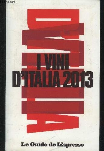 I Vini D Italia 2013 - Le Guide De L Espresso