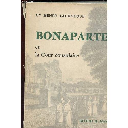 Bonaparte Et La Cour Consulaire