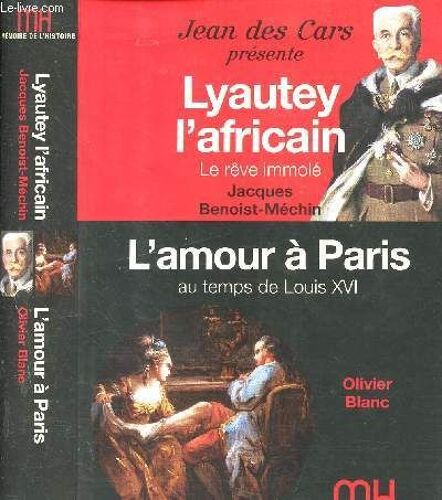 Jean Des Cars Présente Lyautey L Africain. Le Rêve Immolé - L Amour À Paris Au Temps De Louis Xvi