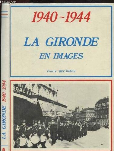 La Gironde En Images 1940-1944