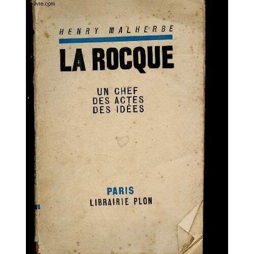 La Rocque : Un Chef. Des Actes. Des Idées Suivi De Documents Sur Les Doctrines De La Rénovation Nationale