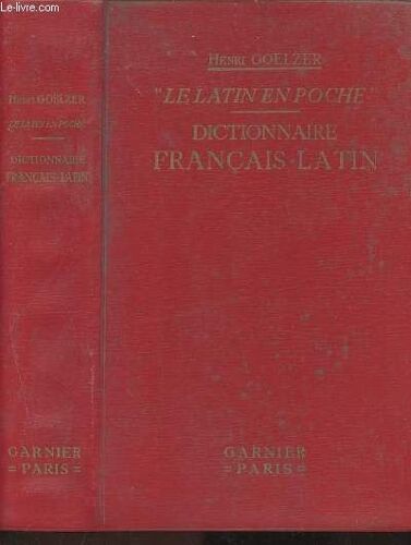 Le Latin En Poche - Dictionnaire Français-Latin - Extrait Du Nouveau Dictionnaire Français-Latin Contenant Tous Les Mots Usuels De La Langue Française Du Xviième Siècle À Nos Jours