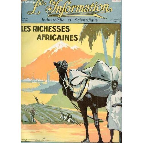 L Information - Juin 1928 : Les Richesses Africaines / Sommaire : L Oeuvre De La France En Afrique. Par M. François Marsal - Les Bois Coloniaux. Par E. Tranin - La Cote De L Or.Etc