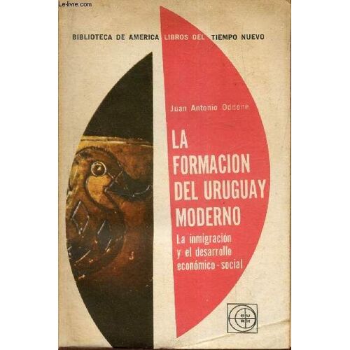 La Formacion Del Uruguay Moderno - La Imigracion Y El Desarrollo Economico-Social.