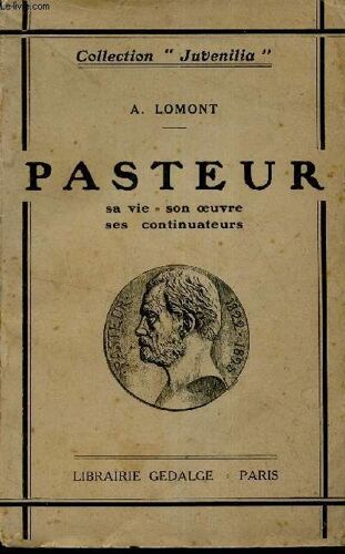 Pasteur - Sa Vie - Son Oeuvre - Ses Continuateurs.
