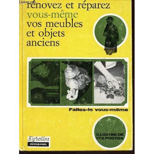 Renovez Et Preparez Vous-Meme Vos Meubles Et Objets Anciens.