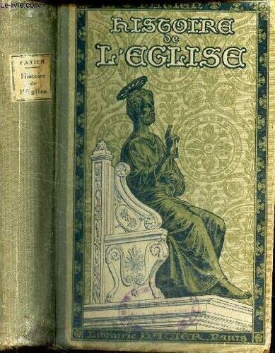 Histoire De L Eglise - Précédée D Une Révision De L Histoire Sainte Et D Un Abrégé De La Vie De Notre-Seigneur Jésus-Christ Suivie D Un Précis De Liturgie.
