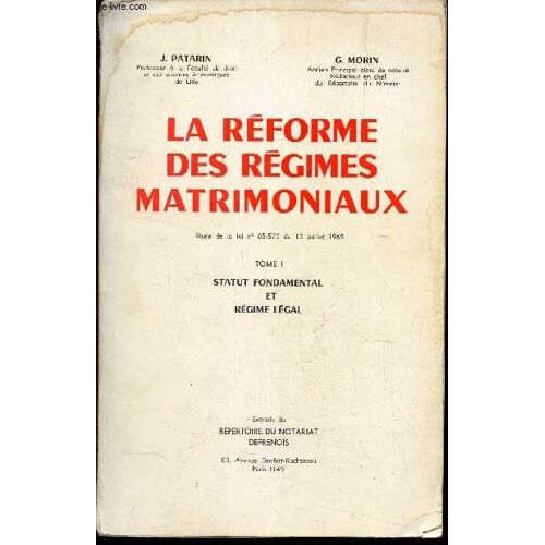 La Reforme Des Regimes Matrimoniaux : Tome I : Statut Fondamental Et Regime Legal. / Extait Du Repertoire Du Notariat Defrenois.