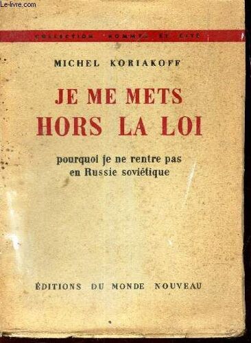 Je Me Mets Hors La Loi - Pourquoi Je Ne Rentre Pas En Russie Sovietique.