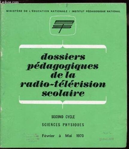 Dossiers Pédagogiques De La Radio-Télévision Scolaire - Second Cycle - Sciences Physiques - Février À Mai 1970