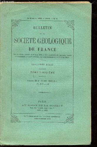 Bulletin De La Societe Geologique De France - Troisieme Serie - Tome Xiii- N°7 - 1885 -
