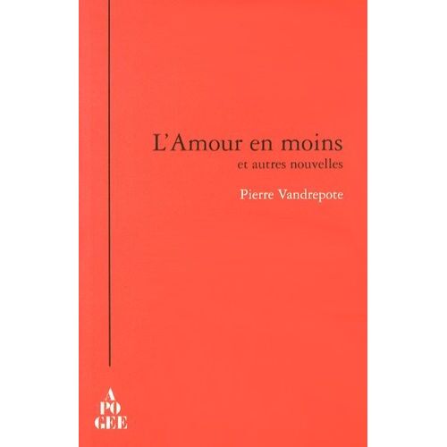 L'amour En Moins Et Autres Nouvelles