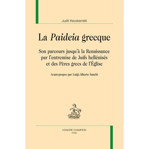 La "Paideia" Grecque - Son Parcours Jusqu'à La Renaissance Par L'entremise De Juifs Hellénisés Et Des Pères Grecs De L'eglise