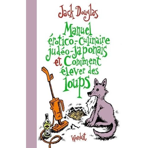 Manuel Érotico-Culinaire Judéo-Japonais Et Comment Élever Des Loups