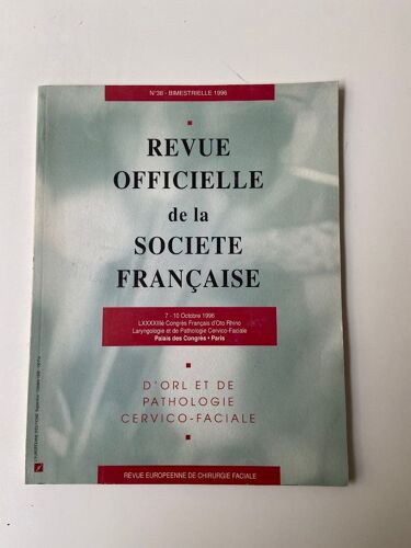 N° 38 De La Revue Officielle De La Société Française D'orl Et De Pathologie Cervico-Faciale : 93e Congrès Octobre 1996