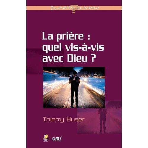 La Prière : Quel Vis-À-Vis Avec Dieu ?