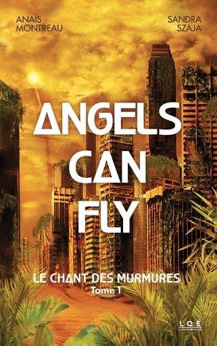 Angels Can Fly - Tome 1 , Le Chant Des Murmures