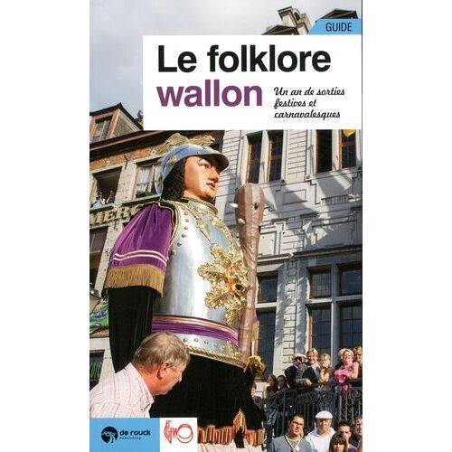 Le Folklore Wallon - Un An De Sorties Festives Et Carnavalesques