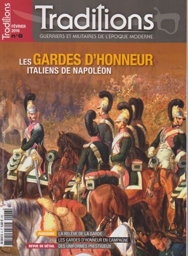 Traditions N°6 Guerriers Et Militaires De L'epoque Moderne,Les Gardes D'honneur Italiens De Napoléo