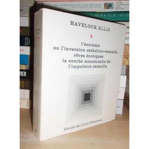 Etudes De La Psychologie Sexuelle - T.8 : L'eonisme Ou L'invasion Esthético-Sexuelle, Rêves Érotiques, La Courbe Menstruelle De L'impulsion Sexuelle