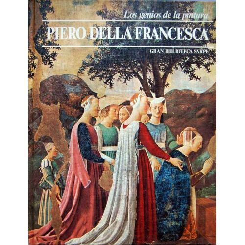 Piero Della Francesca - Los Genios De La Pintura Gran Biblioteca Sarpe - N°8