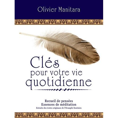 Clés Pour Votre Vie Quotidienne - Recueil De Pensées, Essences De Méditation
