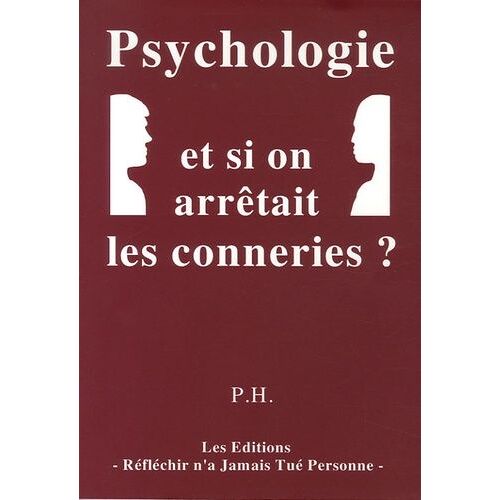 Psychologie Et Si On Arrêtait Les Conneries ?