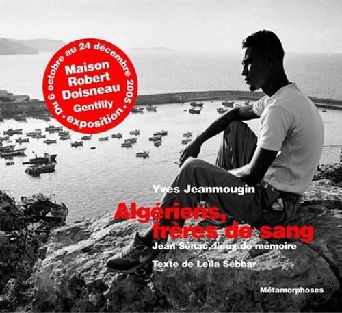 Algériens, Frères De Sang - Jean Sénac, Lieux De Mémoire