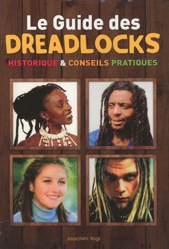 Le Guide Des Dreadlocks - Historique Et Conseils Pratiques