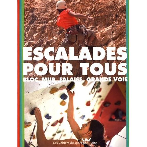 Escalades Pour Tous - Bloc, Mur, Falaise, Grande Voie