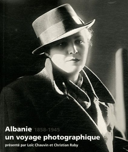 Albanie, Un Voyage Photographique (1858-1945)
