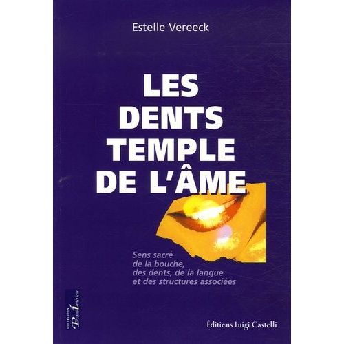 Les Dents Temples De L'âme - Sens Sacré De La Bouche, Des Dents, De La Langue Et Des Structures Associées