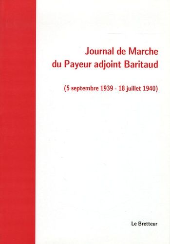 Journal De Marche Du Payeur Adjoint Baritaud (5 Septembre 1939-18 Juillet 1940)