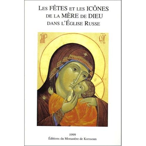 Les Fêtes Et Les Icônes De La Mère Dieu Dans L'eglise Russe