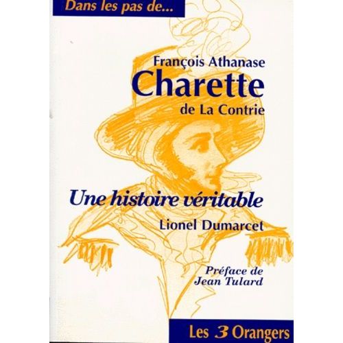 Francois Athanase Charette De La Contrie - Une Histoire Véritable