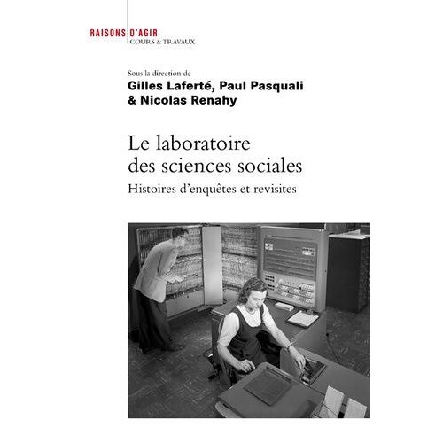Le Laboratoire Des Sciences Sociales - Histoire D'enquêtes Et Revisites