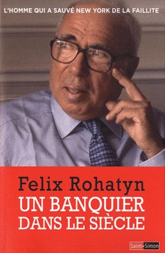 Un Banquier Dans Le Siècle - L'homme Qui A Sauvé New York De La Faillite